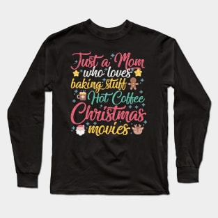 Just a Mom who loves Baking Stuff Hot Coffee Christmas Movies Long Sleeve T-Shirt